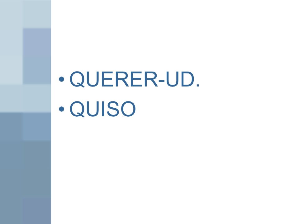 QUERER-UD. QUISO