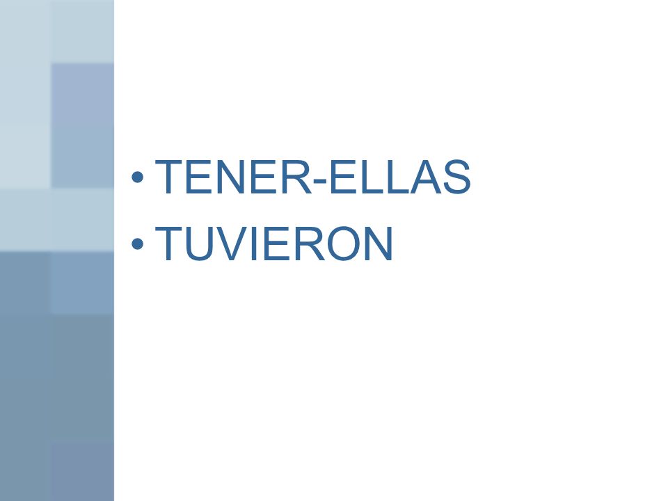 TENER-ELLAS TUVIERON