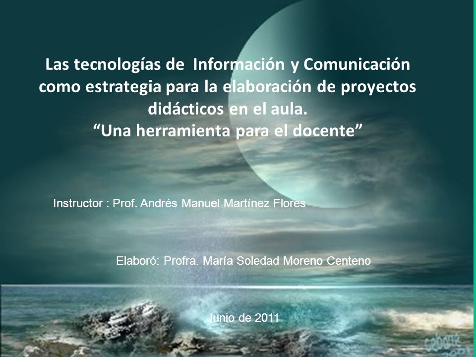 Las tecnologías de Información y Comunicación como estrategia para la elaboración de proyectos didácticos en el aula.