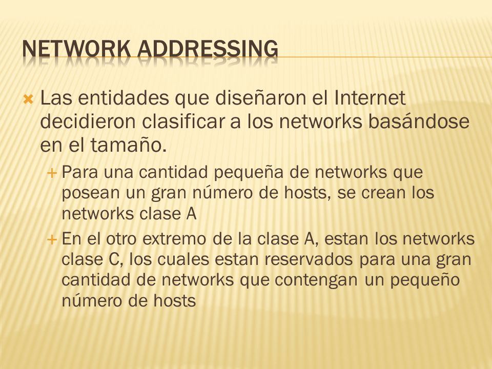 Las entidades que diseñaron el Internet decidieron clasificar a los networks basándose en el tamaño.