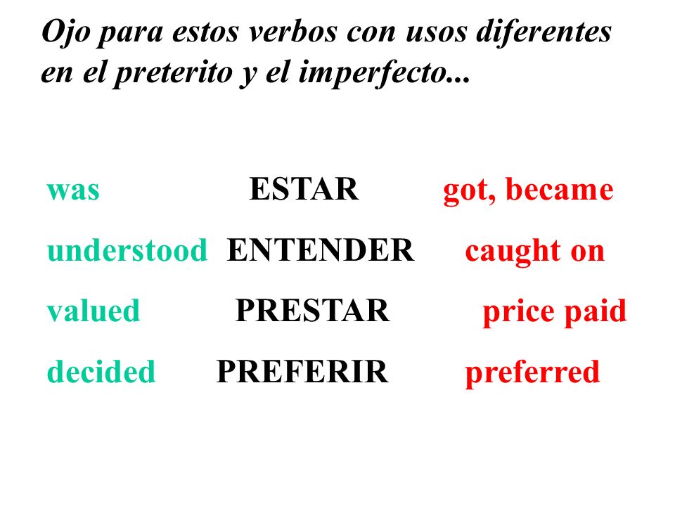 Ojo para estos verbos con usos diferentes en el preterito y el imperfecto...