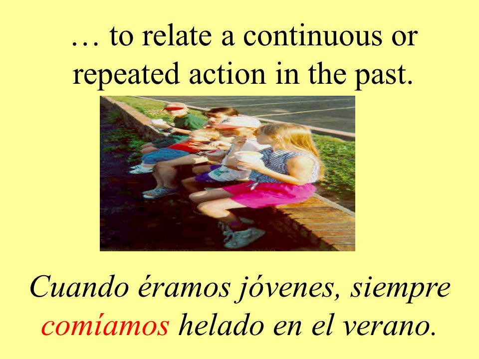 … to relate a continuous or repeated action in the past.