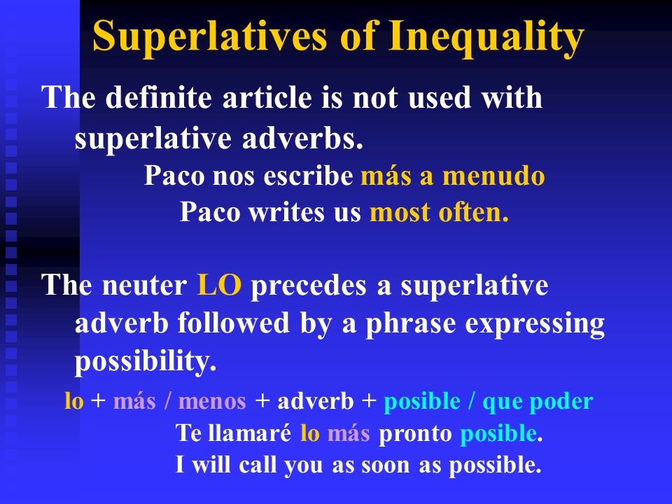 Superlatives of Inequality The definite article is not used with superlative adverbs.