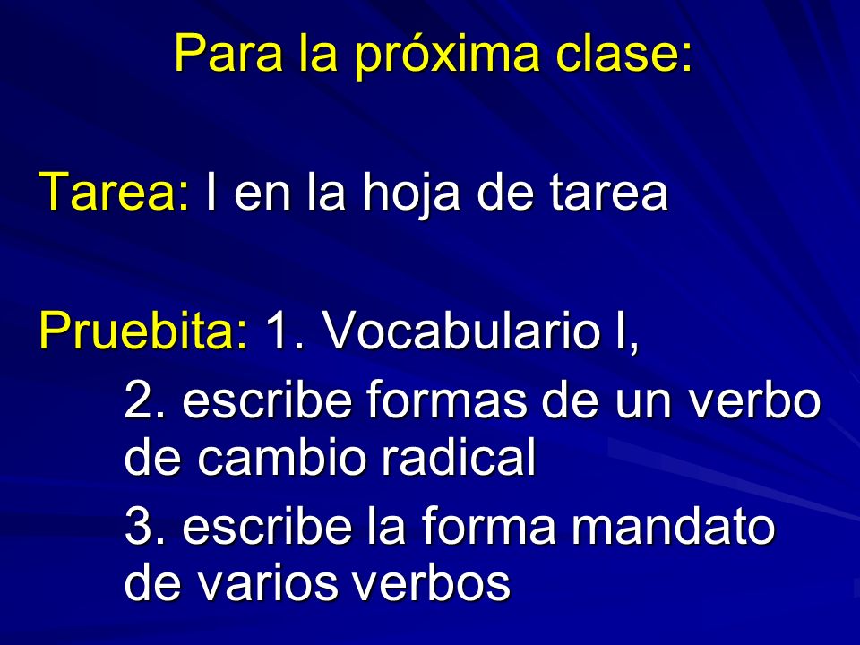 Para la próxima clase: Tarea: I en la hoja de tarea Pruebita: 1.