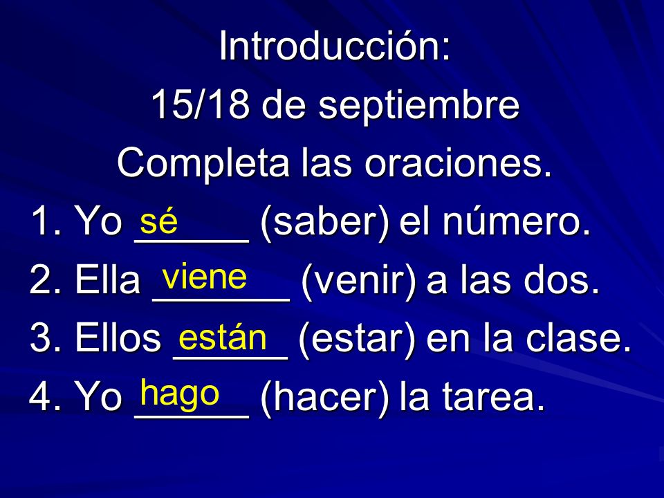 Introducción: 15/18 de septiembre Completa las oraciones.