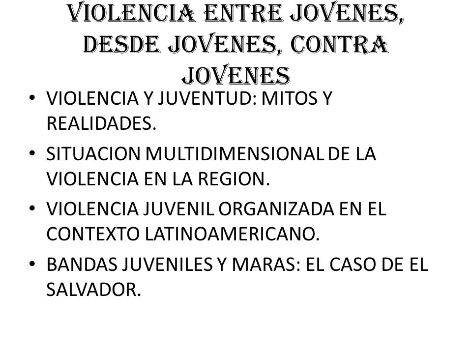 VIOLENCIA ENTRE JOVENES, DESDE JOVENES, CONTRA JOVENES VIOLENCIA Y JUVENTUD: MITOS Y REALIDADES.