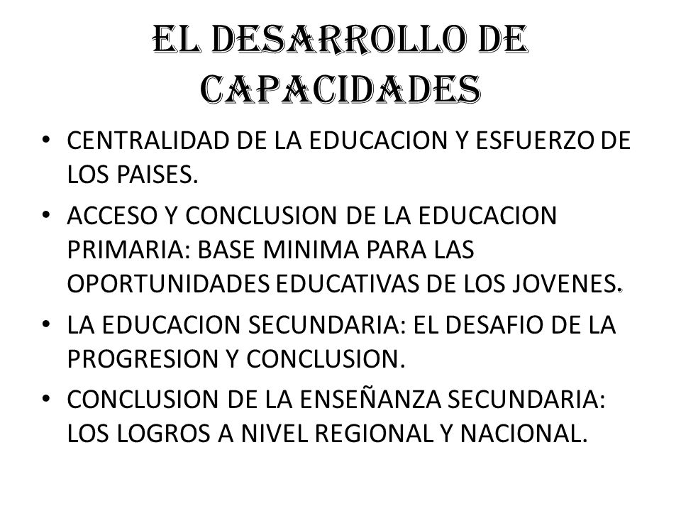 EL DESARROLLO DE CAPACIDADES CENTRALIDAD DE LA EDUCACION Y ESFUERZO DE LOS PAISES.