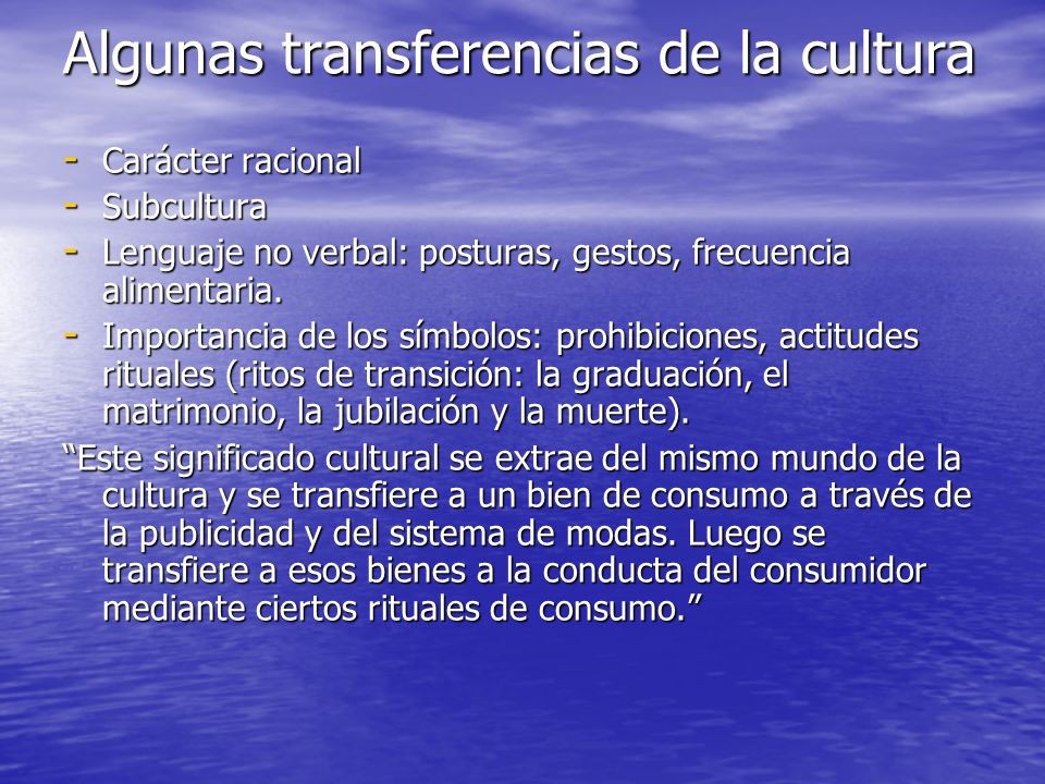 Algunas transferencias de la cultura - Carácter racional - Subcultura - Lenguaje no verbal: posturas, gestos, frecuencia alimentaria.