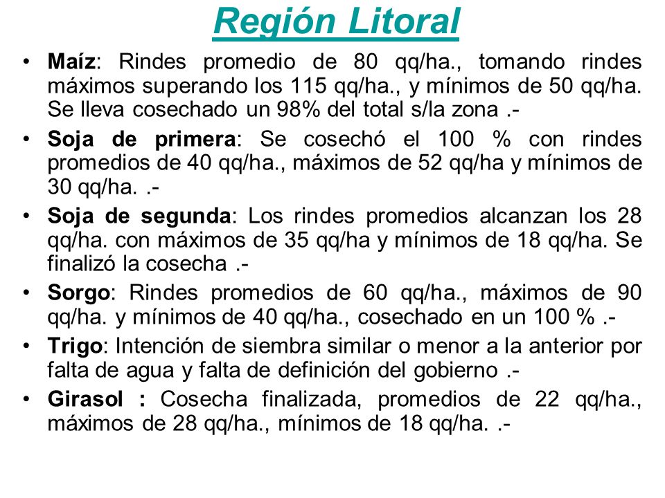 Región Litoral Maíz: Rindes promedio de 80 qq/ha., tomando rindes máximos superando los 115 qq/ha., y mínimos de 50 qq/ha.