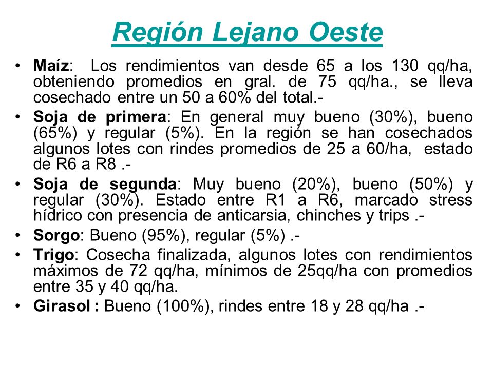 Región Lejano Oeste Maíz: Los rendimientos van desde 65 a los 130 qq/ha, obteniendo promedios en gral.