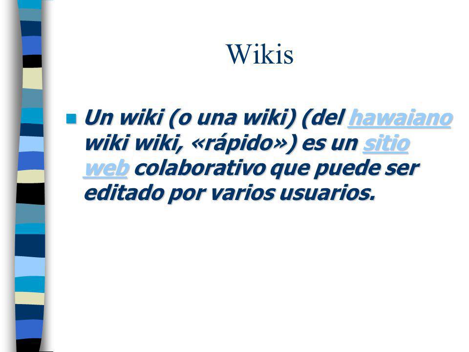 Wikis Un wiki (o una wiki) (del hawaiano wiki wiki, «rápido») es un sitio web colaborativo que puede ser editado por varios usuarios.
