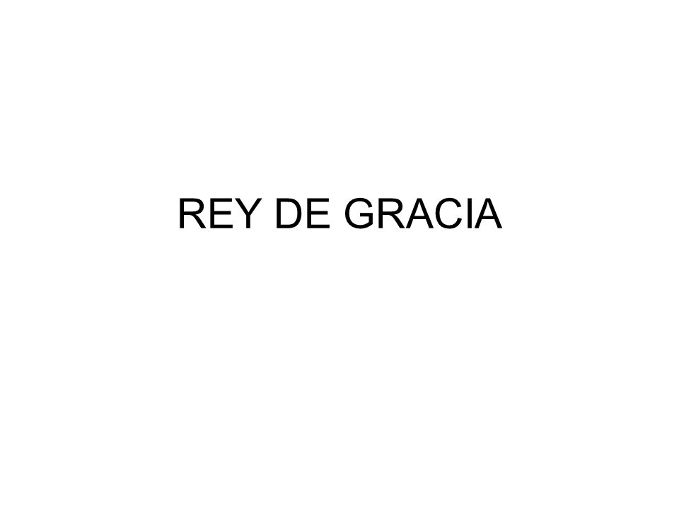 REY DE GRACIA