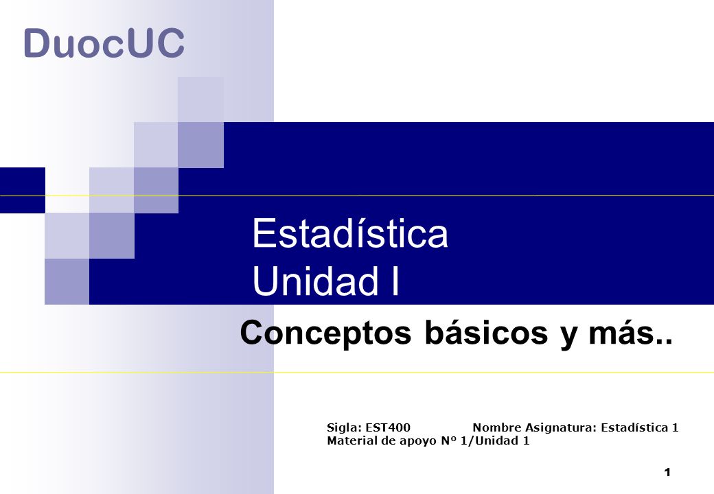 1 Estadística Unidad I DuocUC Conceptos básicos y más..