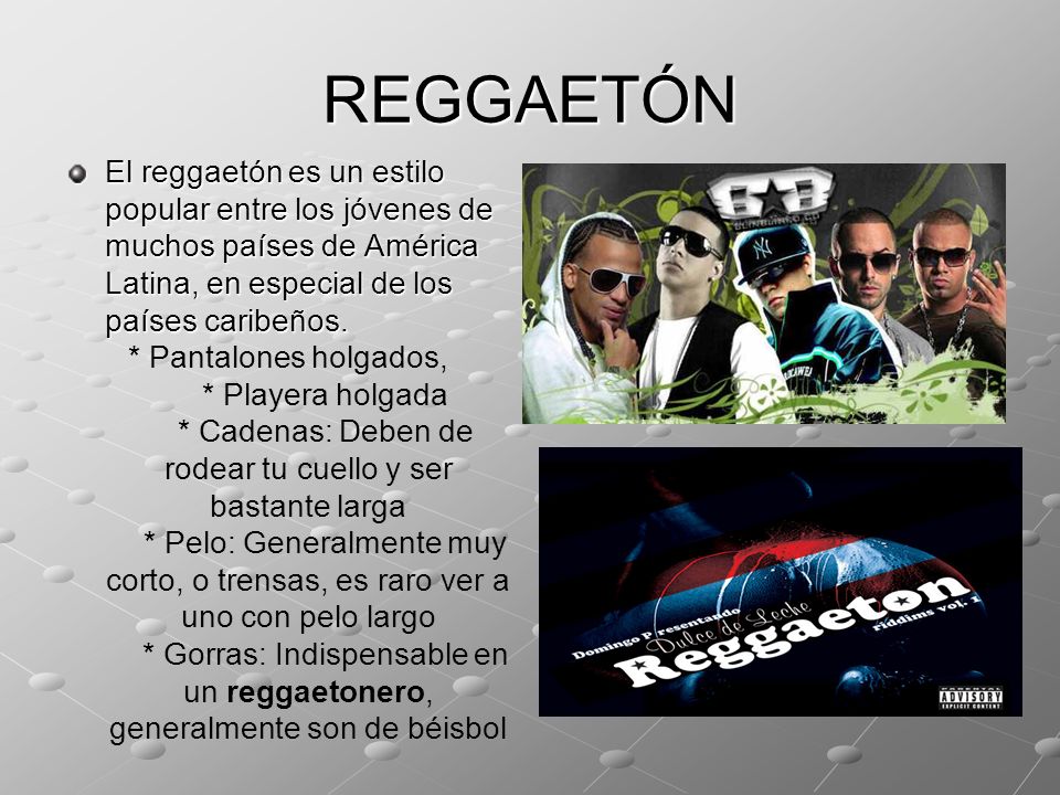 REGGAETÓN El reggaetón es un estilo popular entre los jóvenes de muchos países de América Latina, en especial de los países caribeños.