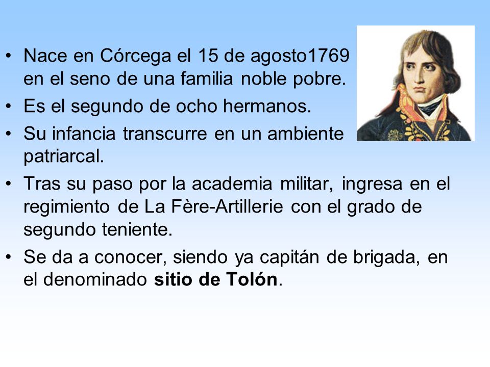 Nace en Córcega el 15 de agosto1769 en el seno de una familia noble pobre.