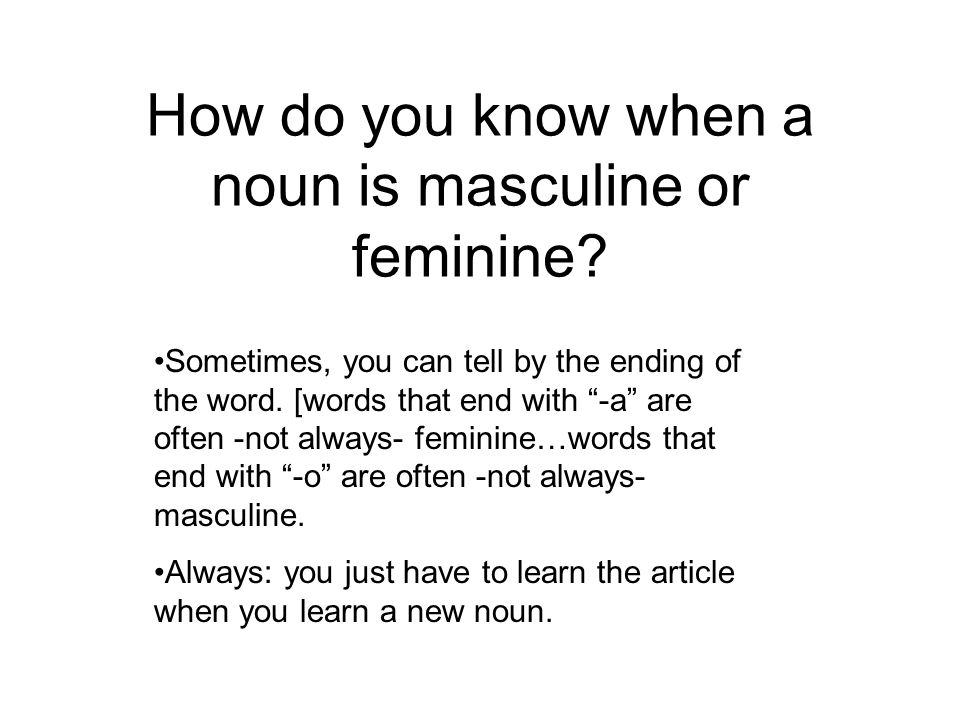 How do you know when a noun is masculine or feminine.