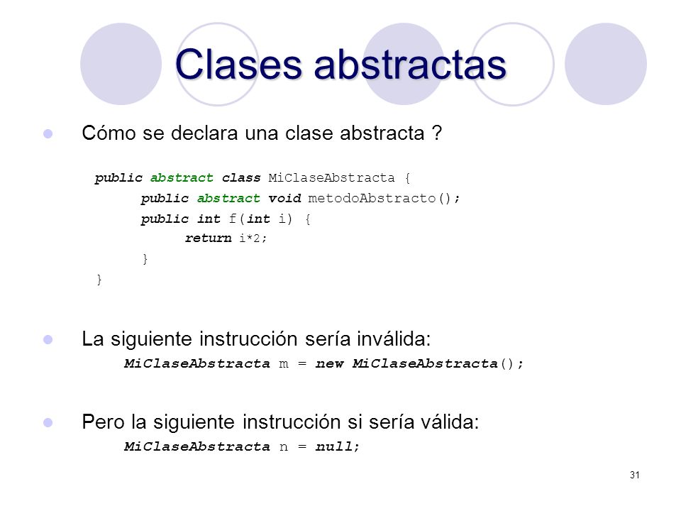 31 Clases abstractas Cómo se declara una clase abstracta .