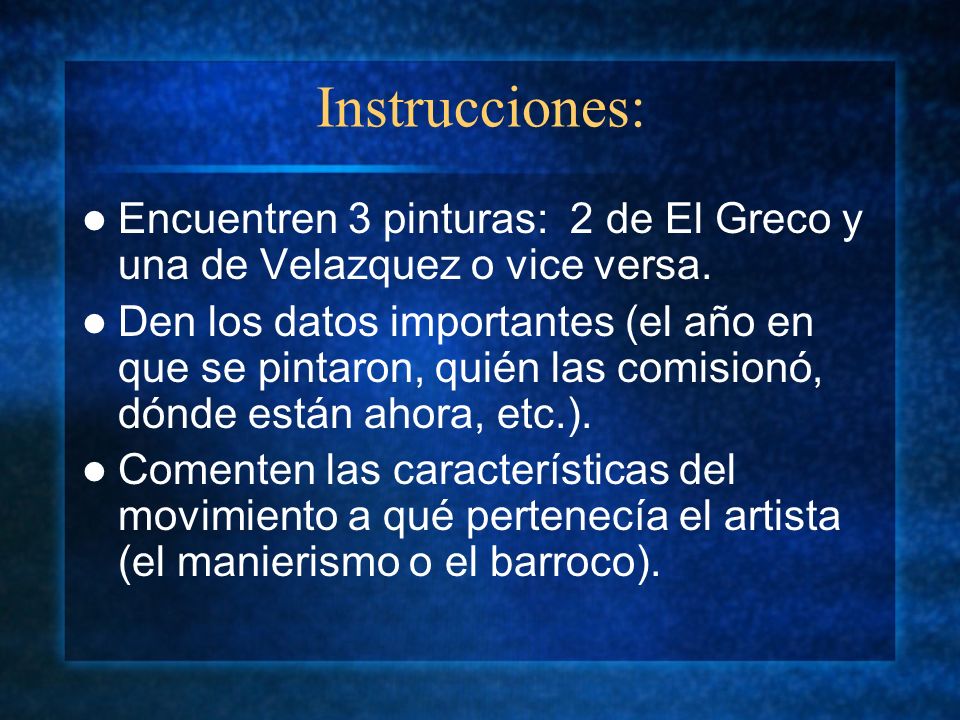Instrucciones: Encuentren 3 pinturas: 2 de El Greco y una de Velazquez o vice versa.