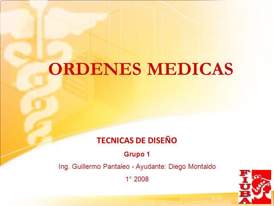 ORDENES MEDICAS TECNICAS DE DISEÑO Grupo 1 Ing.