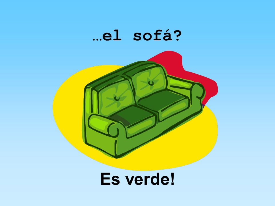 …el sofá Es verde!