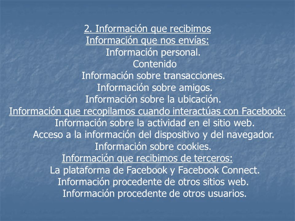 2. Información que recibimos Información que nos envías: Información personal.