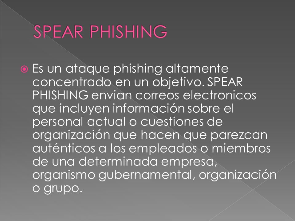 Es un ataque phishing altamente concentrado en un objetivo.