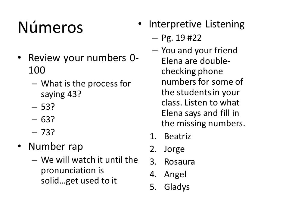 Números Review your numbers – What is the process for saying 43.