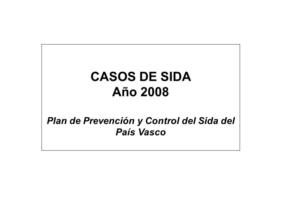 CASOS DE SIDA Año 2008 Plan de Prevención y Control del Sida del País Vasco