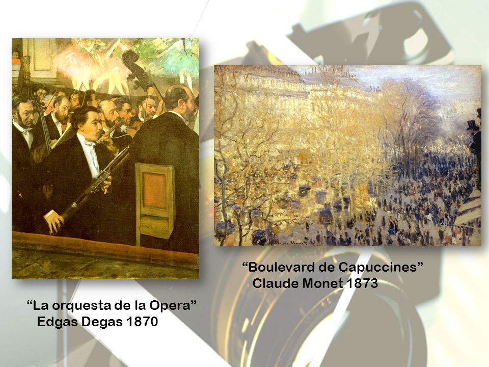 La orquesta de la Opera Edgas Degas 1870 Boulevard de Capuccines Claude Monet 1873