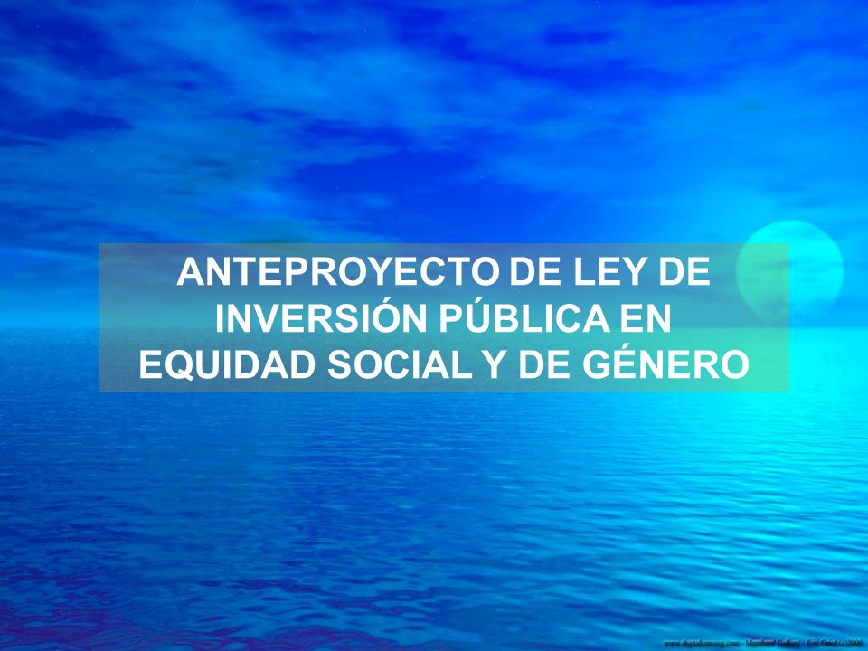 ANTEPROYECTO DE LEY DE INVERSIÓN PÚBLICA EN EQUIDAD SOCIAL Y DE GÉNERO
