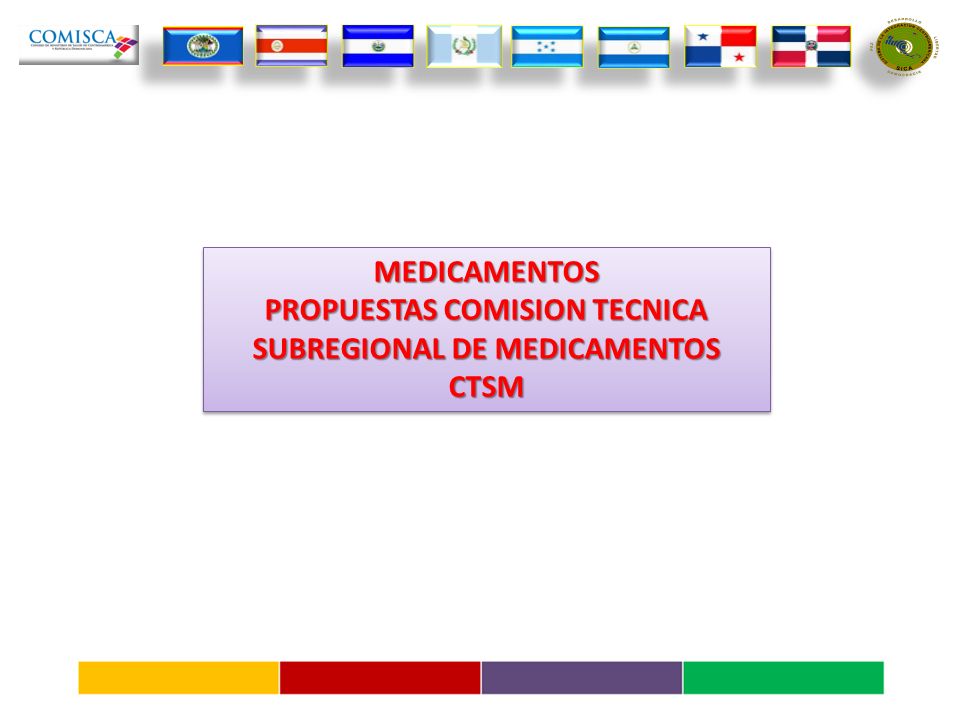 MEDICAMENTOS PROPUESTAS COMISION TECNICA SUBREGIONAL DE MEDICAMENTOS CTSMMEDICAMENTOS CTSM