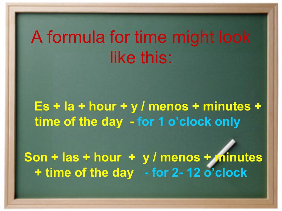 What time is it To ask What time is it , we say ¿Qué hora es (literally what hour is it )