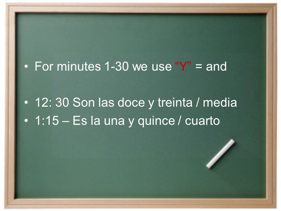 Minutes can be added to the hour using the word y (and).