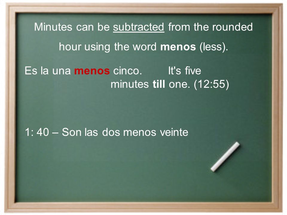 For the minutes Round up to the next hour 2.Write menos 3.