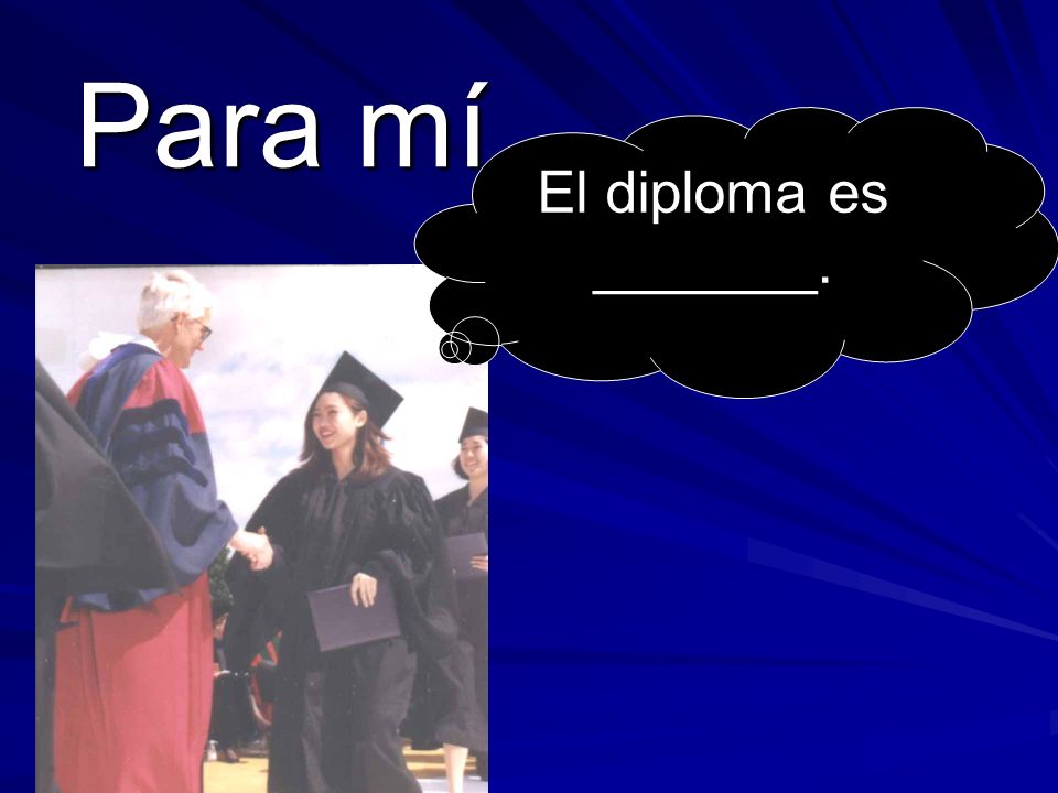 Para mí El diploma es _______.