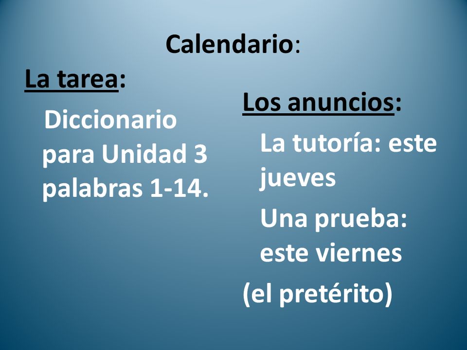 Calendario: La tarea: Diccionario para Unidad 3 palabras 1-14.