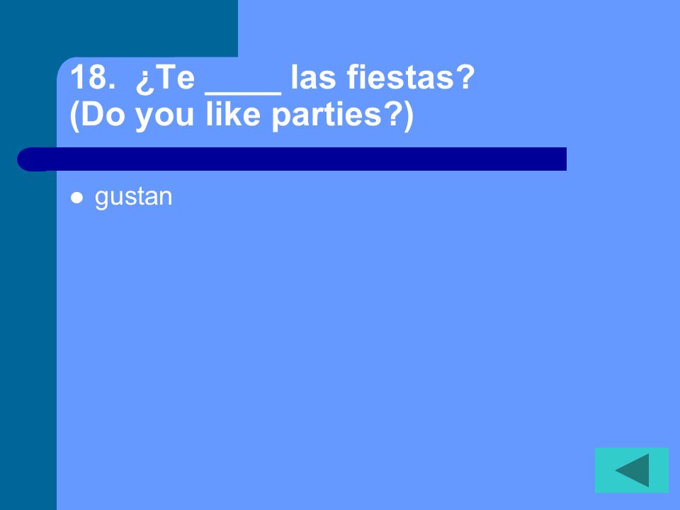 17. A tí, ¿qué ___ gusta hacer (What do you like to do ) te