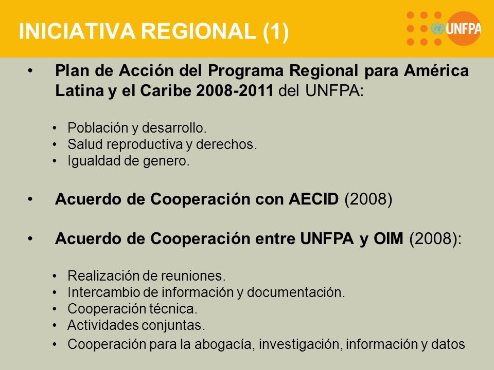 INICIATIVA REGIONAL (1) Plan de Acción del Programa Regional para América Latina y el Caribe del UNFPA: Población y desarrollo.