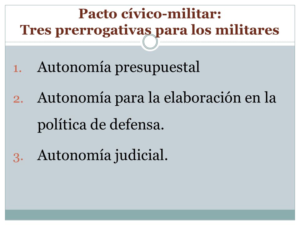 Pacto cívico-militar: Tres prerrogativas para los militares 1.