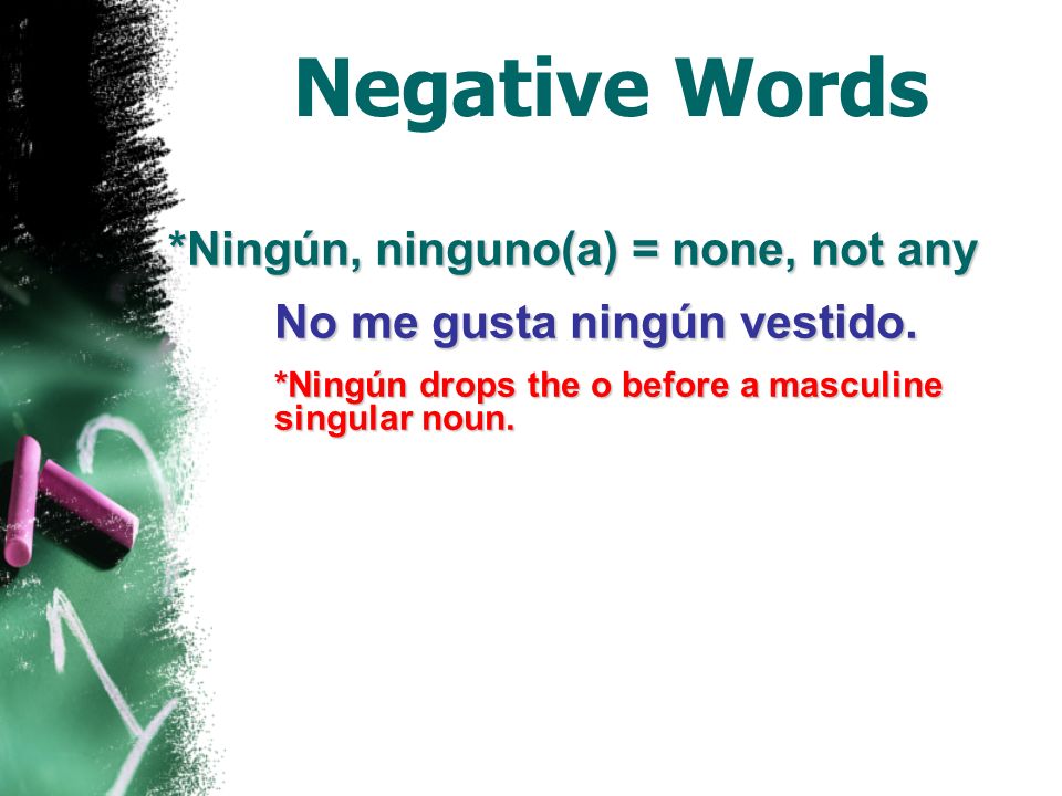 Negative Words Nada = nothing No tengo nada en mi mochila.