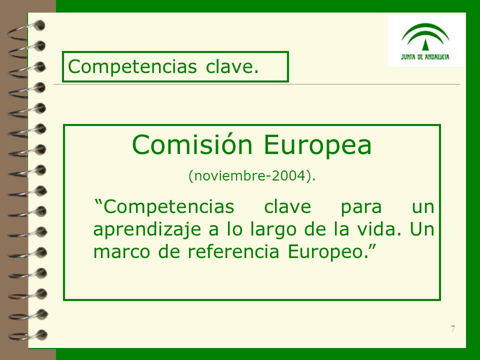 7 Comisión Europea (noviembre-2004). Competencias clave para un aprendizaje a lo largo de la vida.