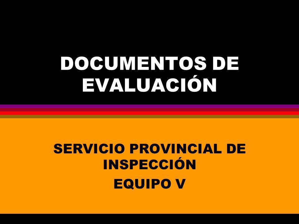 DOCUMENTOS DE EVALUACIÓN SERVICIO PROVINCIAL DE INSPECCIÓN EQUIPO V