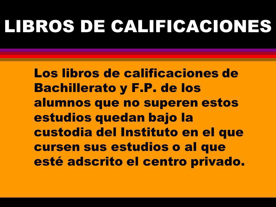 LIBROS DE CALIFICACIONES Los libros de calificaciones de Bachillerato y F.P.