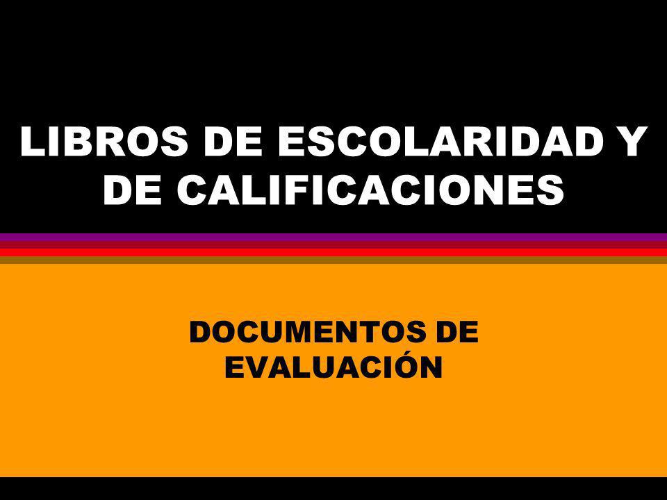 LIBROS DE ESCOLARIDAD Y DE CALIFICACIONES DOCUMENTOS DE EVALUACIÓN