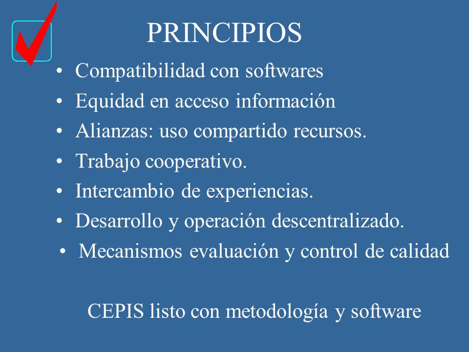 PRINCIPIOS Compatibilidad con softwares Equidad en acceso información Alianzas: uso compartido recursos.