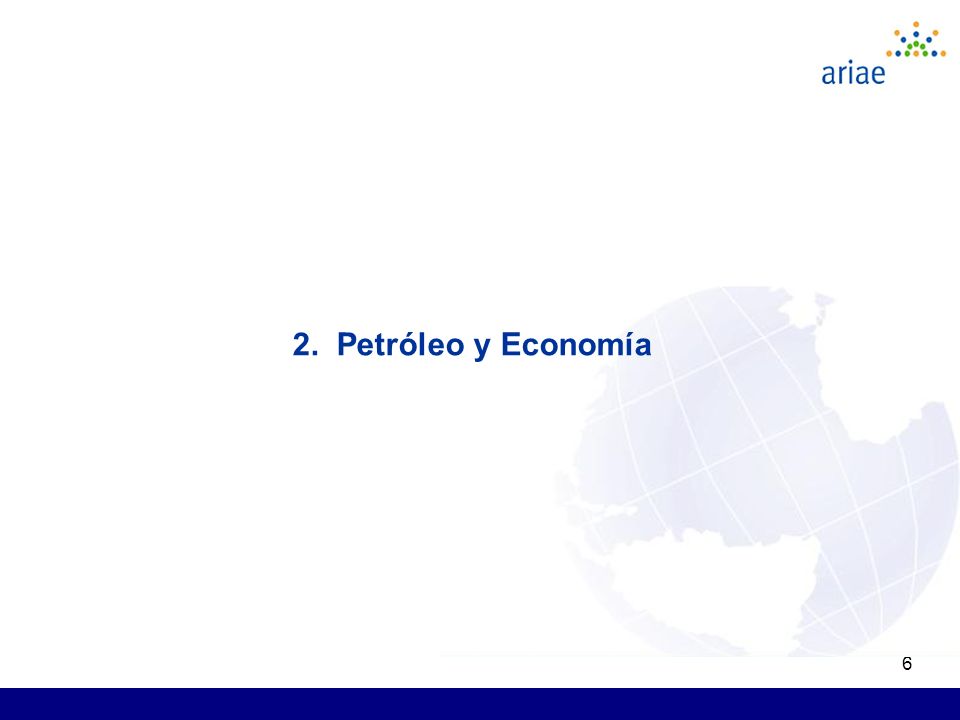 6 2. Petróleo y Economía