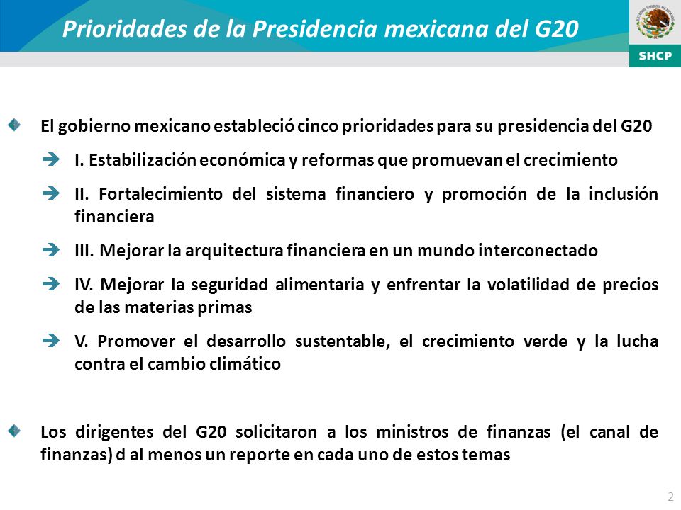 2 Prioridades de la Presidencia mexicana del G20 El gobierno mexicano estableció cinco prioridades para su presidencia del G20 I.