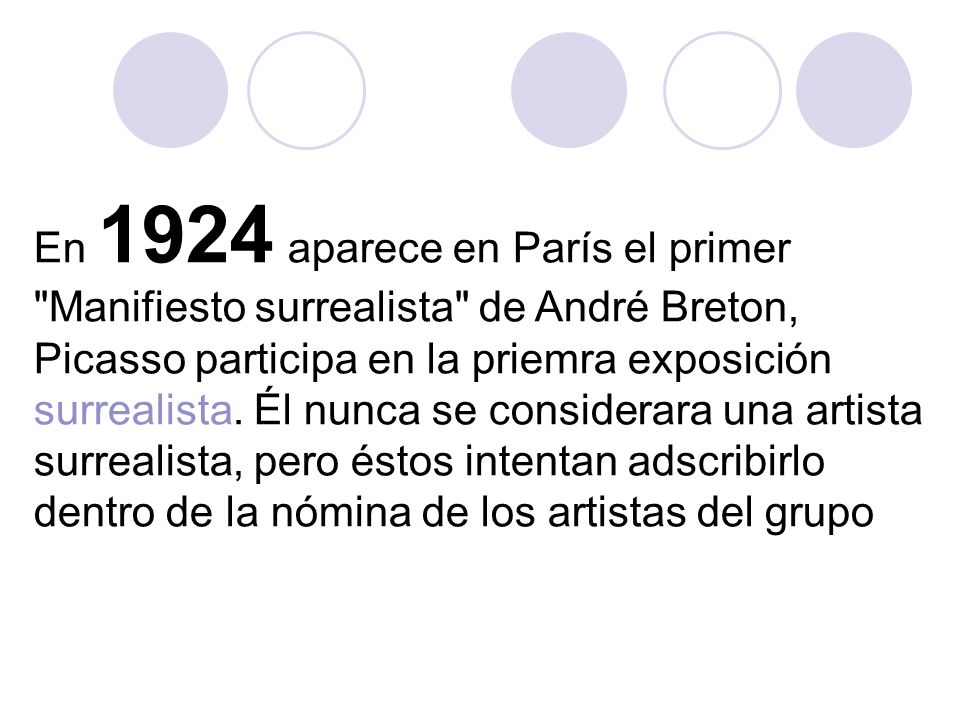 En 1924 aparece en París el primer Manifiesto surrealista de André Breton, Picasso participa en la priemra exposición surrealista.