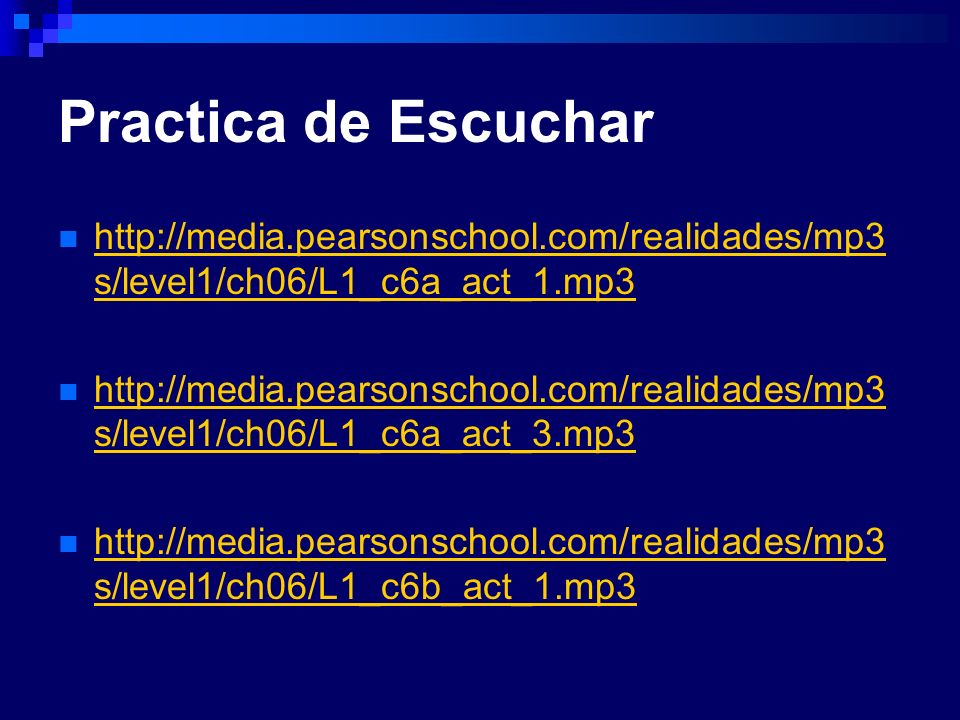 Practica de Escuchar   s/level1/ch06/L1_c6a_act_1.mp3   s/level1/ch06/L1_c6a_act_1.mp3   s/level1/ch06/L1_c6a_act_3.mp3   s/level1/ch06/L1_c6a_act_3.mp3   s/level1/ch06/L1_c6b_act_1.mp3   s/level1/ch06/L1_c6b_act_1.mp3