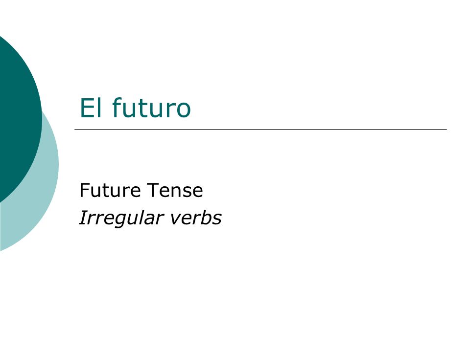 El futuro Future Tense Irregular verbs